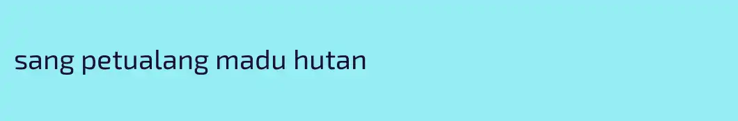 sang petualang madu hutan